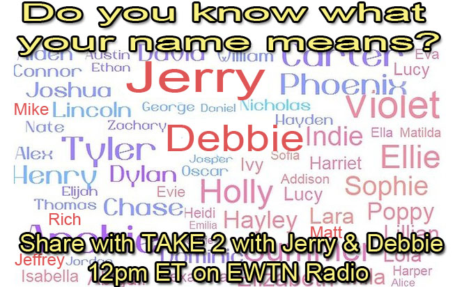 Name Def Your name has meaning and history | Take 2 with Jerry & Debbie