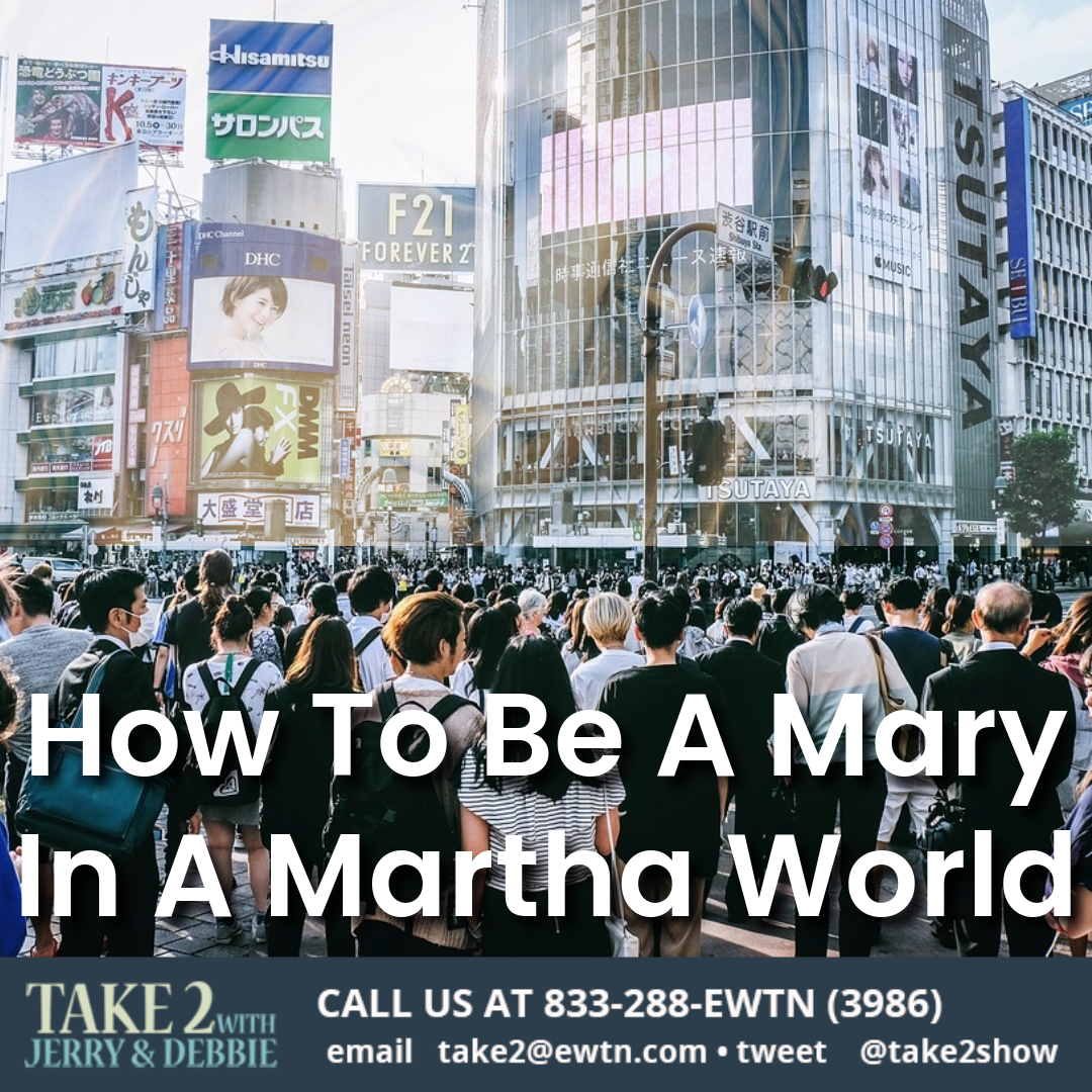 How To Be A Mary In A Martha World Take