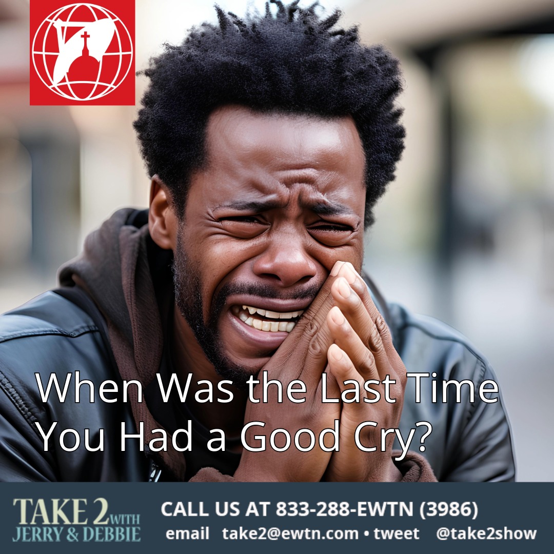 Hey Cry When Was the Last Time You Had a Good Cry? | Take 2 with Jerry & Debbie